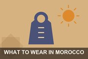 What to Wear in Morocco